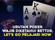 Urutan Poker Wajib Diketahui Bettor, Let’s Go Pelajari Now